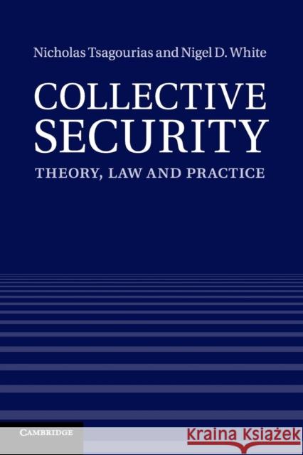 Collective Security: Theory, Law and Practice Tsagourias, Nicholas 9781316603468