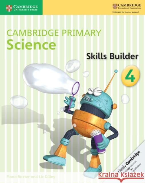 Cambridge Primary Science Skills Builder 4 Fiona Baxter, Liz Dilley 9781316611043 Cambridge University Press