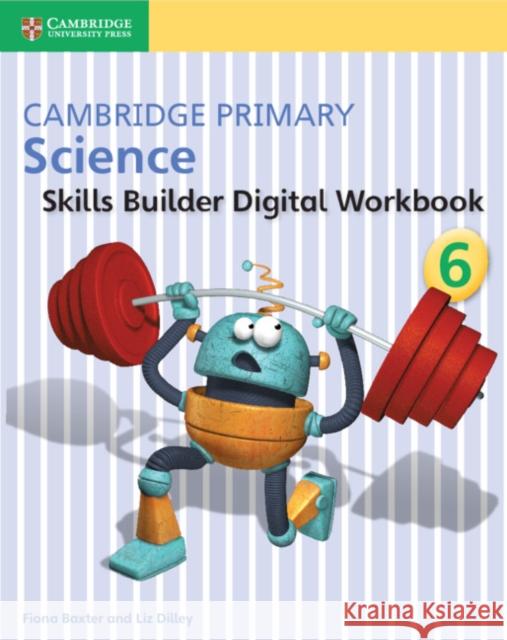 Cambridge Primary Science Skills Builder 6 Fiona Baxter Liz Dilley  9781316611098 Cambridge University Press