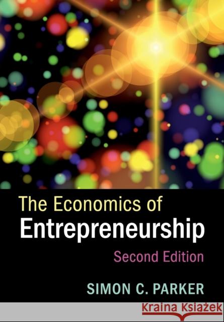 The Economics of Entrepreneurship Simon C. Parker 9781316621714