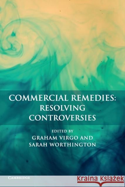 Commercial Remedies: Resolving Controversies Graham Virgo Sarah Worthington 9781316622148 Cambridge University Press