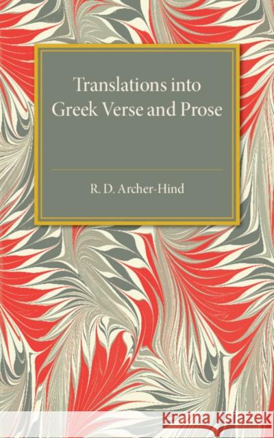 Translations Into Greek Verse and Prose Archer-Hind, Richard Dacre 9781316626078