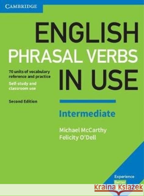 English Phrasal Verbs in Use Intermediate Book with Answers: Vocabulary Reference and Practice McCarthy, Michael|||O'Dell, Felicity 9781316628157 Cambridge University Press
