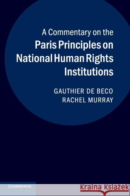 A Commentary on the Paris Principles on National Human Rights Institutions Gauthier D Rachel Murray 9781316633496