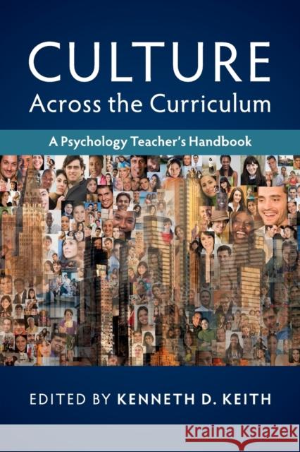 Culture Across the Curriculum: A Psychology Teacher's Handbook Kenneth D. Keith 9781316639764 Cambridge University Press