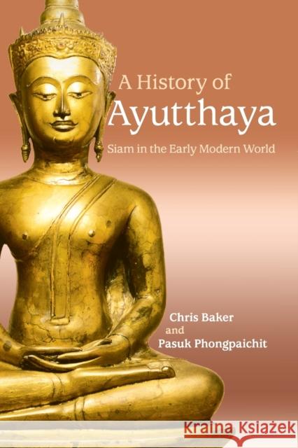 A History of Ayutthaya: Siam in the Early Modern World Baker, Chris 9781316641132