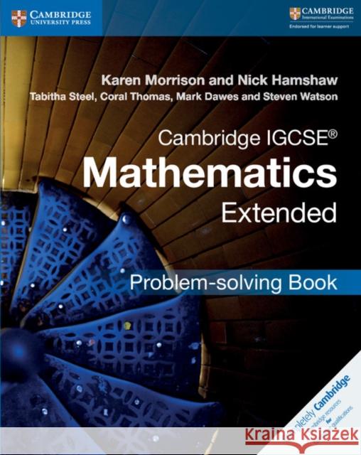 Cambridge Igcse(r) Mathematics Extended Problem-Solving Book Karen Morrison Nick Hamshaw Tabitha Steel 9781316643525