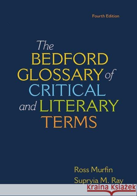 Bedford Glossary of Critical & Literary Terms Ross C. Murfin Supryia M. Ray 9781319035396