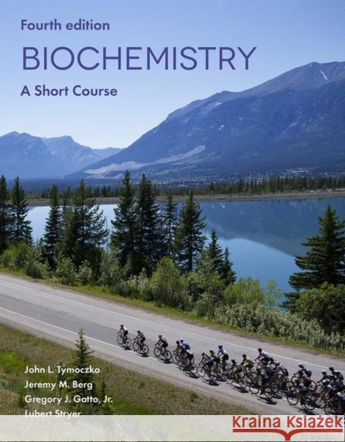 Biochemistry: A Short Course John L. Tymoczko Jeremy M. Berg Lubert Stryer 9781319248086 W.H.Freeman & Co Ltd