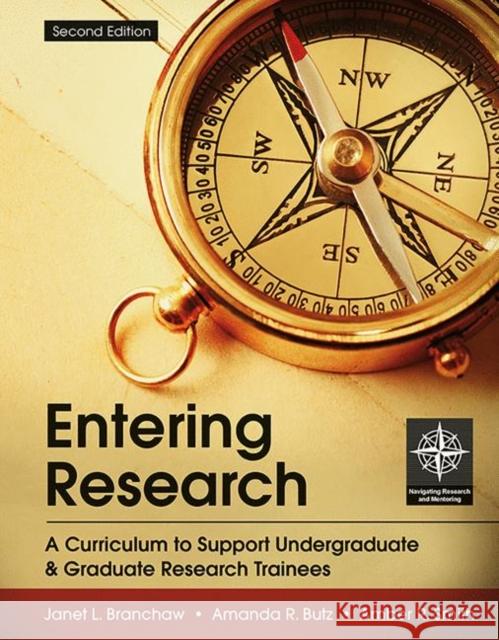 Entering Research : A Curriculum to Support Undergraduate and Graduate Research Trainees Janet Branchaw Amanda R Butz Amber R Smith 9781319263683