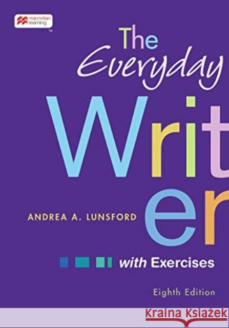 The Everyday Writer with Exercises Andrea A. Lunsford 9781319412135 Macmillan Learning