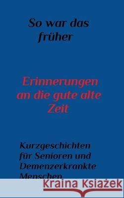 So war das Früher: Erinnerungen an die gute alte Zeit Gladigau, Lisa 9781320178310