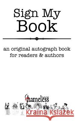 Sign My Book: An Original Autograph Book Club, Shameless Book 9781320333931 Blurb