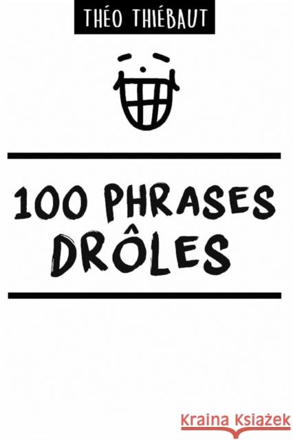 100 Phrases Drôles Thiébaut, Théo 9781320380577 Blurb