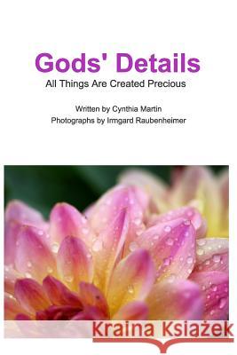 Gods' Details: All Things Are Created Precious Raubenheimer, Irmgard 9781320456777 Blurb