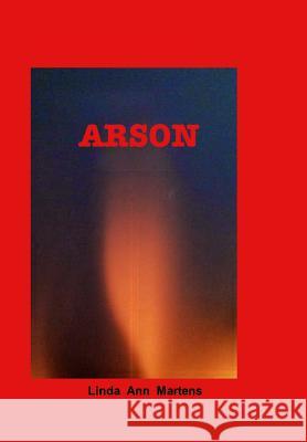 Arson Linda Ann Martens 9781320862240 Blurb