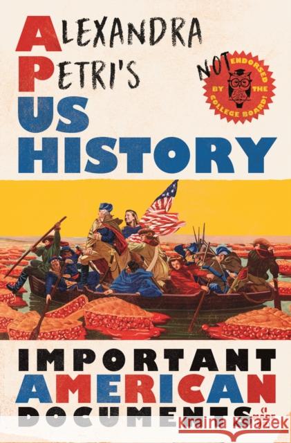 Alexandra Petri's Us History: Important American Documents (I Made Up) Petri, Alexandra 9781324006435 WW Norton & Co
