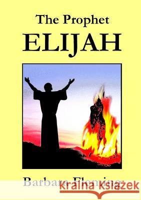 The Prophet Elijah Barbara Fleming 9781326013806