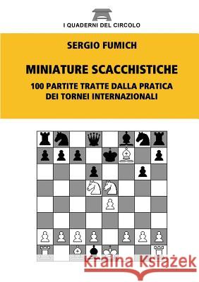 Miniature Scacchistiche Sergio Fumich 9781326122607