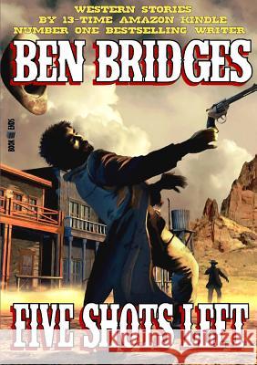 Five Shots Left Ben Bridges 9781326167301