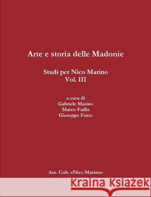 Arte e Storia Delle Madonie. Studi Per Nico Marino, Vol. III Gabriele Marino, Giuseppe Fazio, Marco Failla 9781326440817