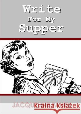 Write For My Supper Fahey, Jacqueline 9781326468927 Lulu.com