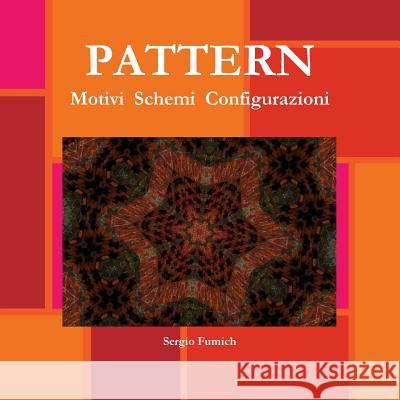 Pattern. Motivi Schemi Configurazioni Sergio Fumich 9781326574840