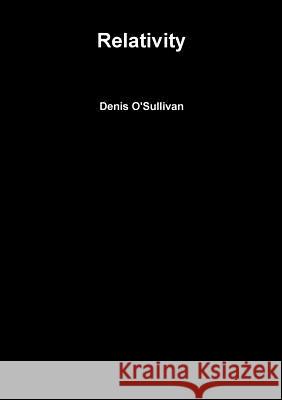 Relativity Denis O'Sullivan 9781326615215
