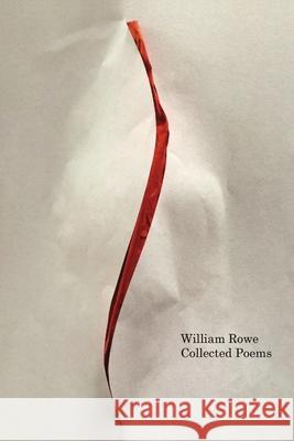 Collected Poems William Rowe 9781326643799