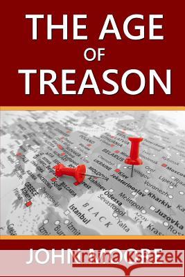 The Age of Treason John Moore 9781326666224