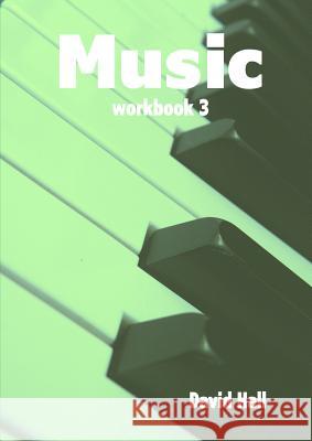 Music - Workbook 3 David Hall 9781326710309