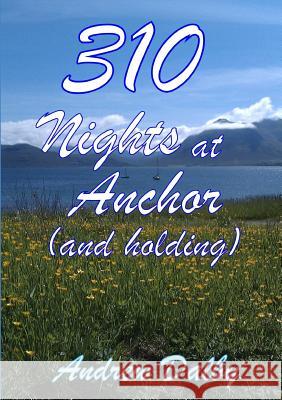 310 Nights At Anchor (and holding) Dalby, Andrew 9781326845575
