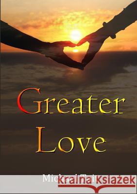 Greater Love Michael Tait 9781326846657 Lulu.com