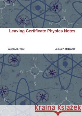 Leaving Certificate Physics Notes James O'Donnell 9781326972363 Lulu.com