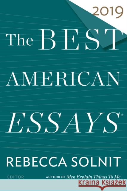 The Best American Essays 2019 Rebecca Solnit Robert Atwan 9781328465801
