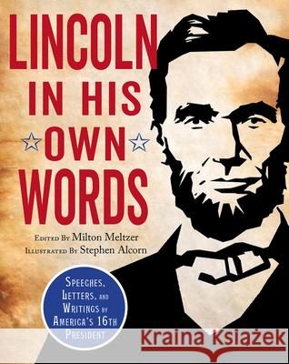 Lincoln in His Own Words Milton Meltzer Stephen Alcorn 9781328895745 Houghton Mifflin