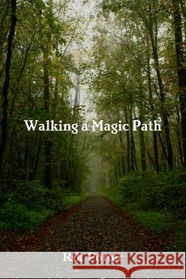 Walking a Magic Path Rik Potter 9781329060074