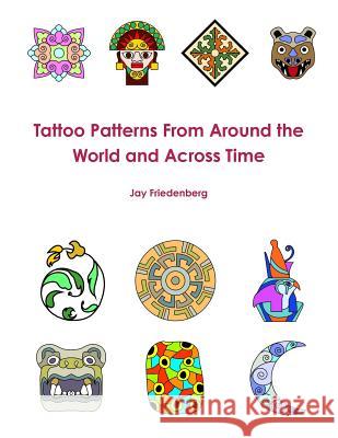 Tatto Patterns From Around the World Friedenberg, Jay 9781329078611
