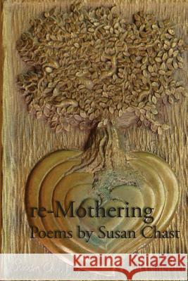 Re-Mothering Susan Chast 9781329121485