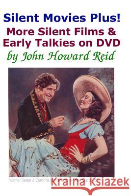 Silent Movies Plus! More Silent Films & Early Talkies on DVD John Howard Reid 9781329414242