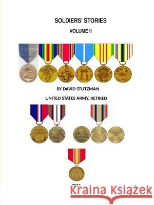 Soldiers' Stories Volume II David Stutzman 9781329569836