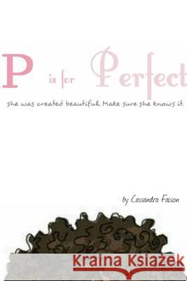 P is for Perfect Faison, Cassandra 9781329650916 Lulu.com
