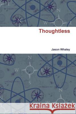 Thoughtless Jason Whaley 9781329682689
