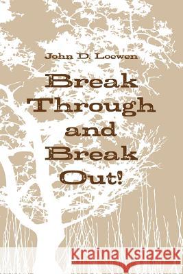 Break Through and Break Out! John Loewen 9781329747371