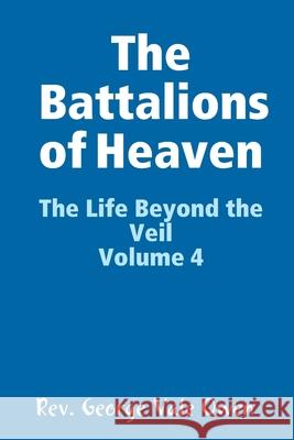 The Battalions of Heaven Rev George Val 9781329808300 Lulu.com
