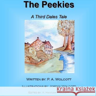 The Peekies P. A. Wolcott, Jordyn Wolcott, K. Hannah Wolcott 9781329859166 Lulu.com
