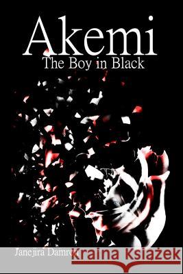 Akemi The Boy in Black Damron, Janejira 9781329961869