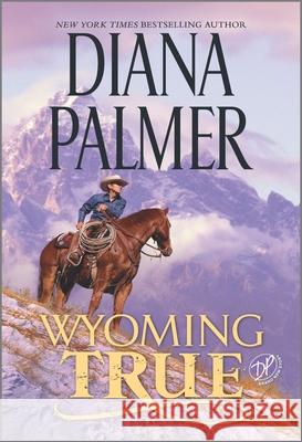 Wyoming True Diana Palmer 9781335080622