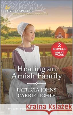 Healing an Amish Family Patricia Johns Carrie Lighte 9781335448521