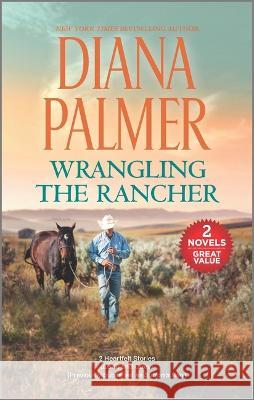 Wrangling the Rancher Diana Palmer 9781335498557